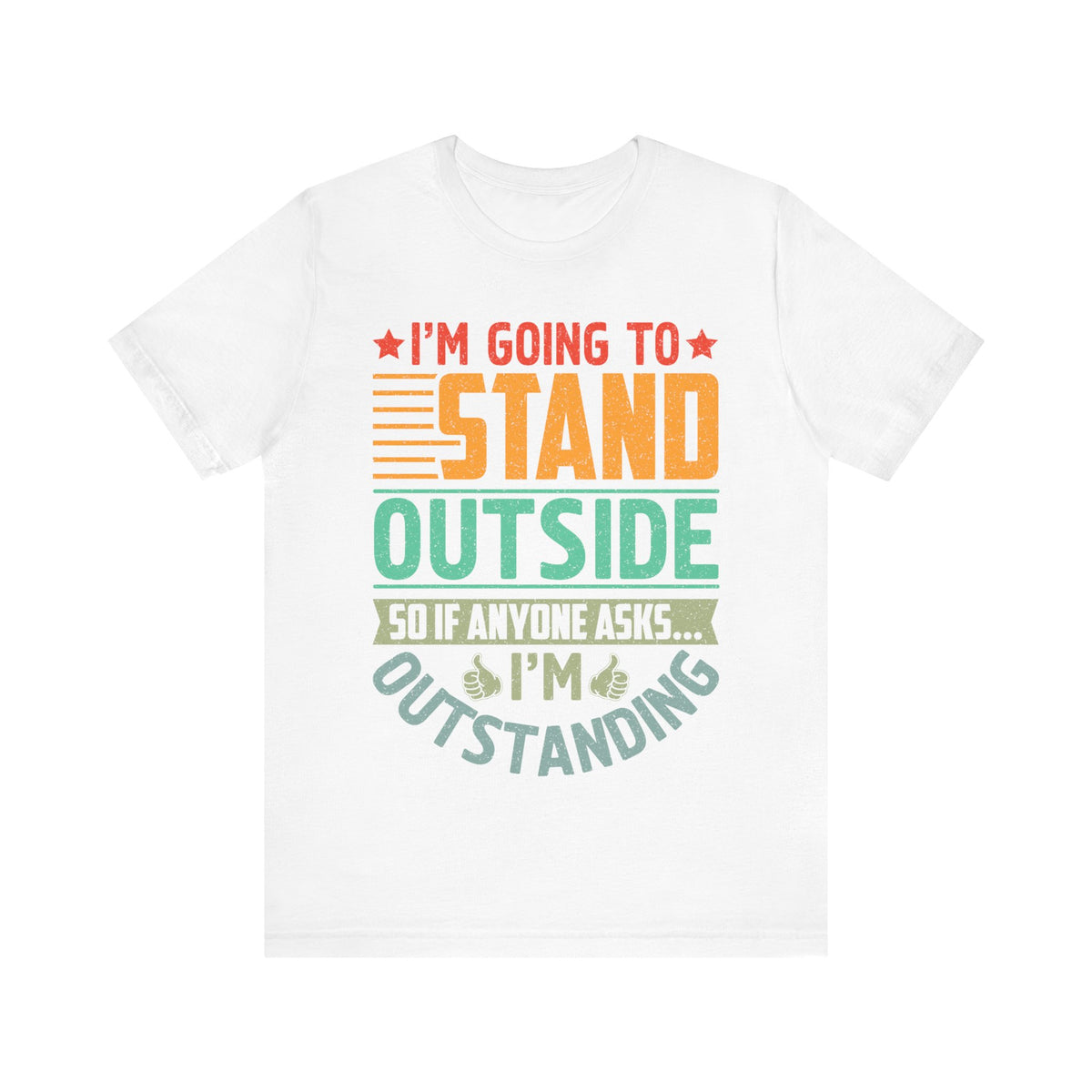 I'M Going to Stand OutSide T-Shirt