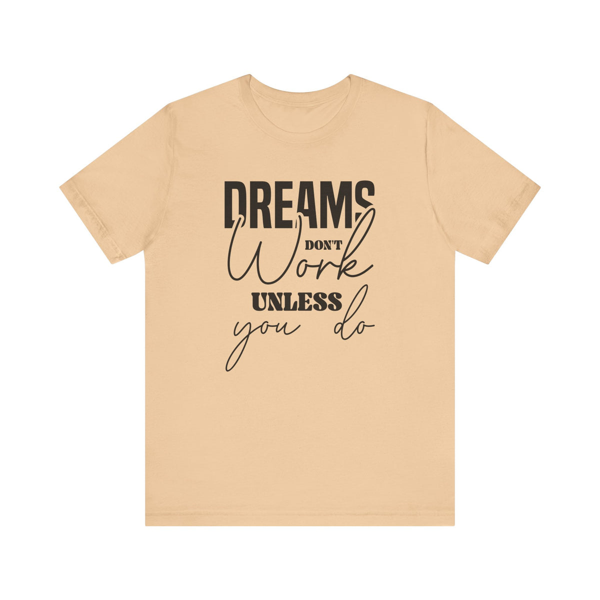 Dreams Don T Work Unless You Do - Tshirt Quest