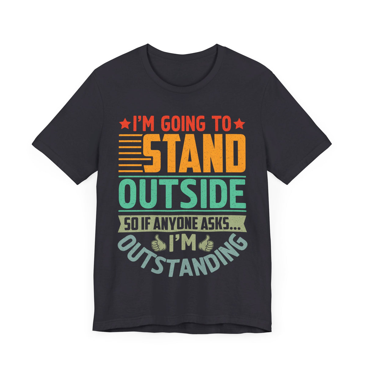 I'M Going to Stand OutSide T-Shirt