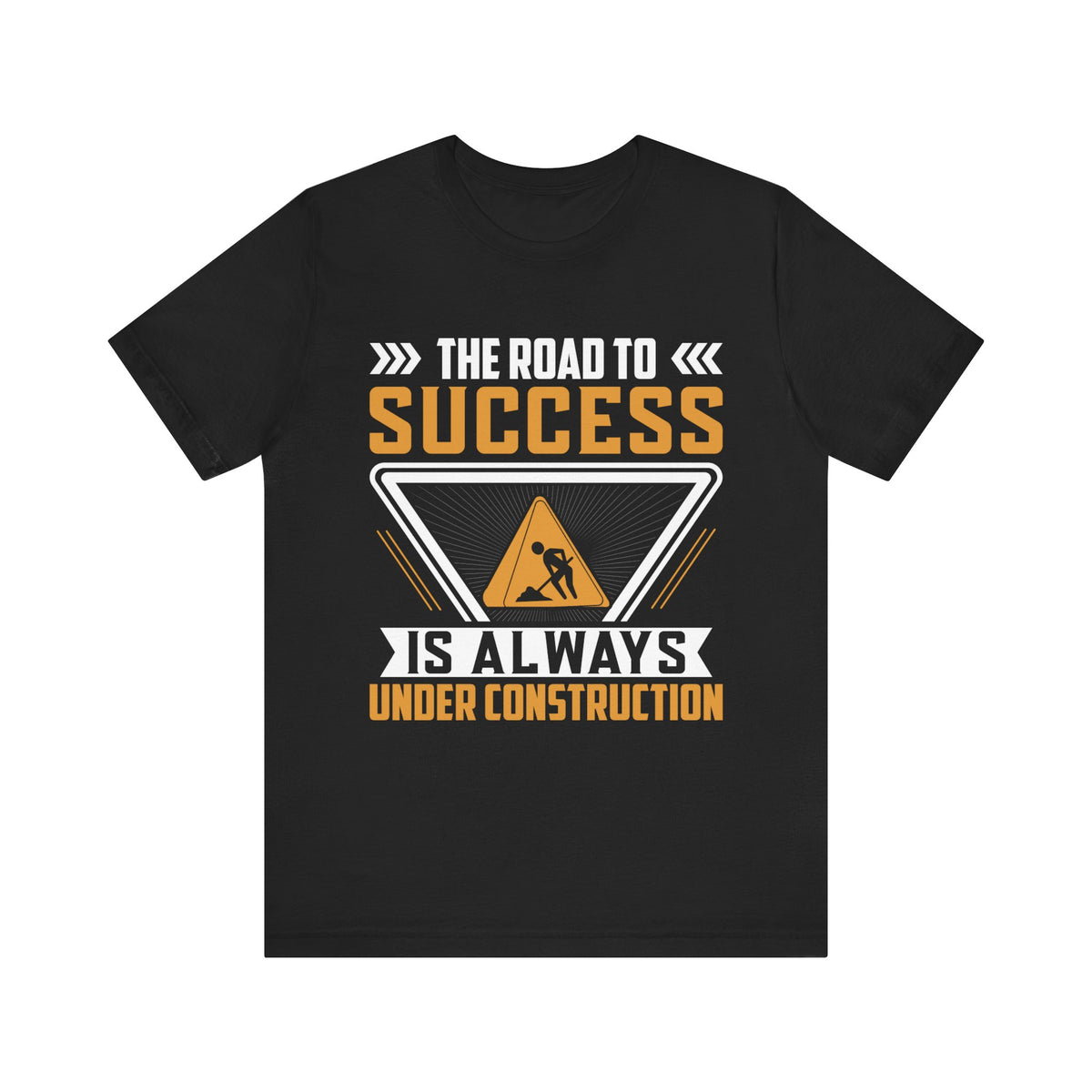 The Road To Success Is Always Under Construction T-Shirt