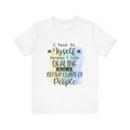 I Talk To Myself Better Class of People Tee - Tshirt Quest