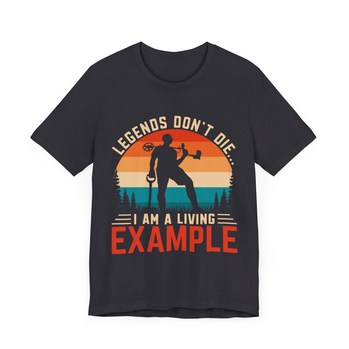 Legends Don T Die. I Am A Living Example T-Shirt