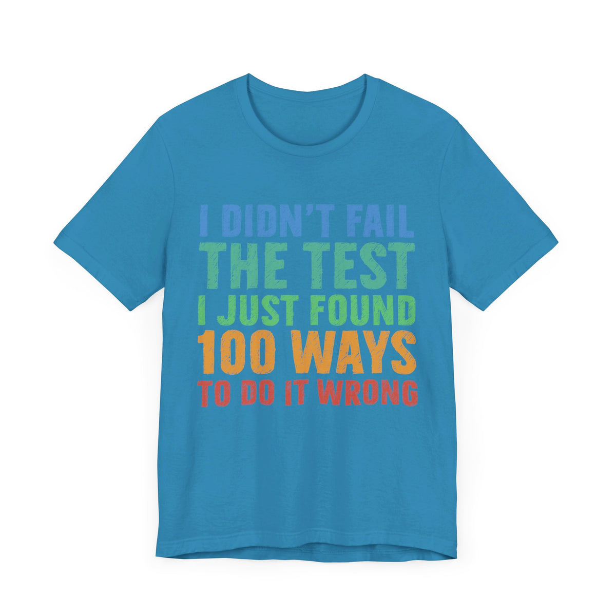 I Just Found 100 Ways To Do It Wrong Tee