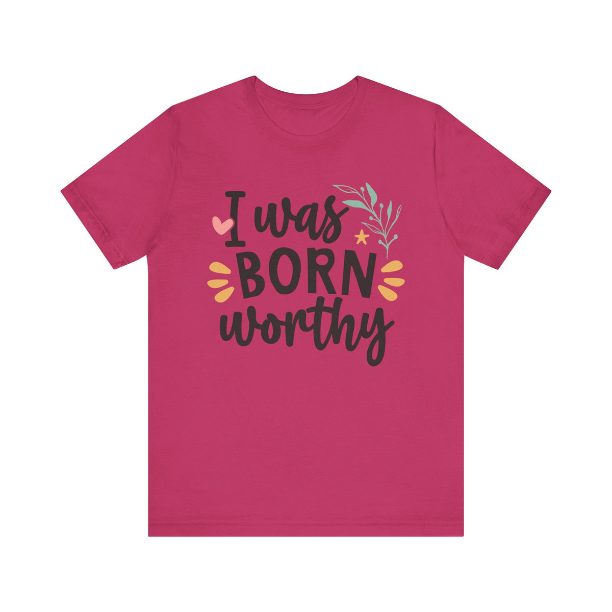 I Was Born Worthy - Tshirt Quest