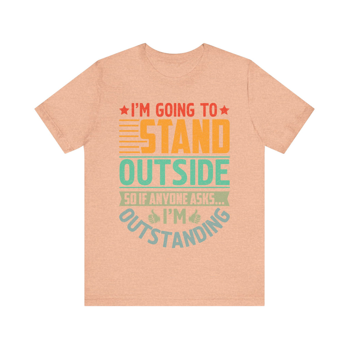 I'M Going to Stand OutSide T-Shirt