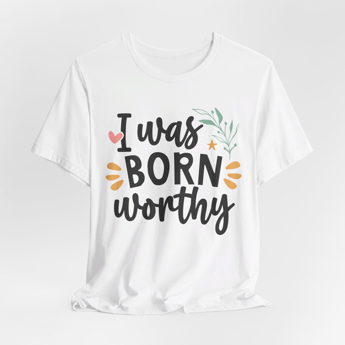 I Was Born Worthy - Tshirt Quest