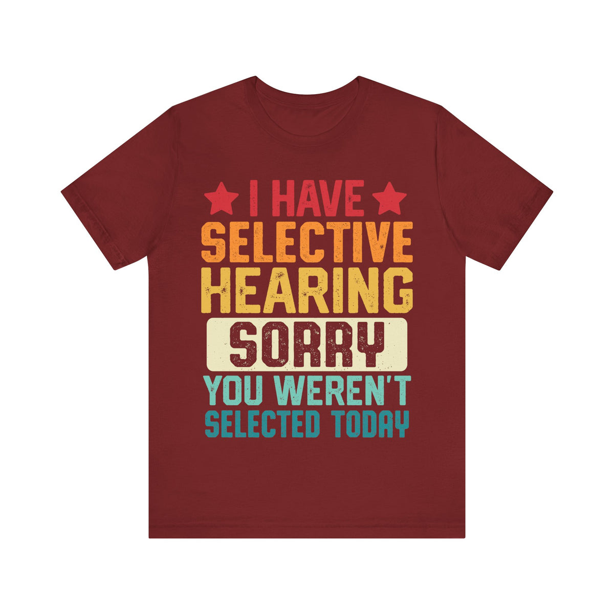 I Have Selective Hearing Sorry T-Shirt