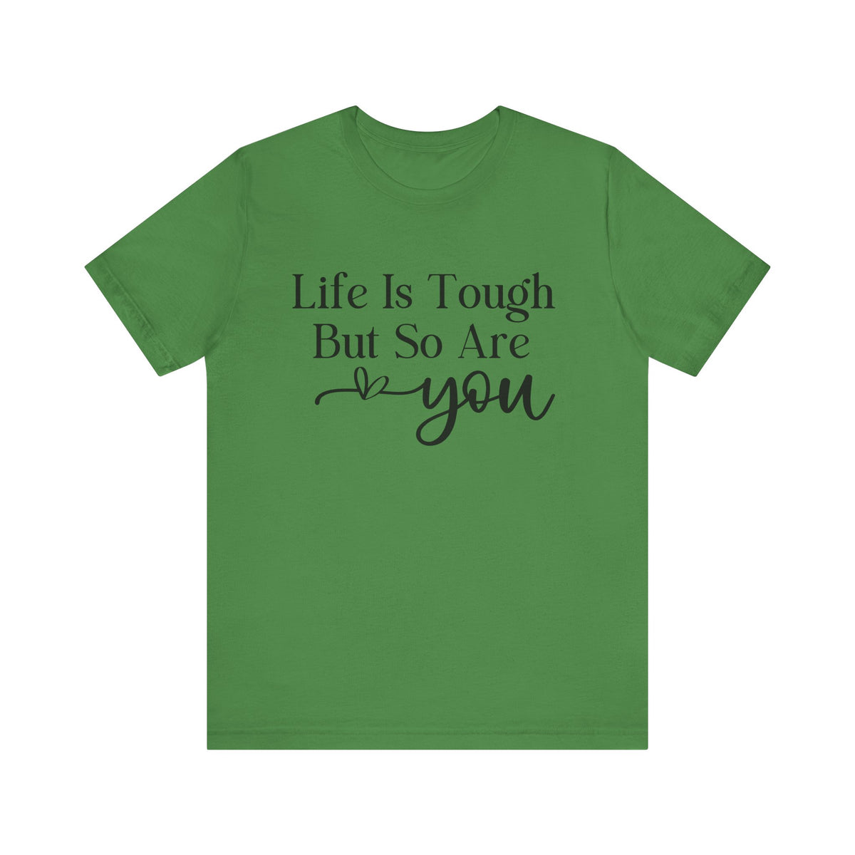 Life Is Tough But So Are You