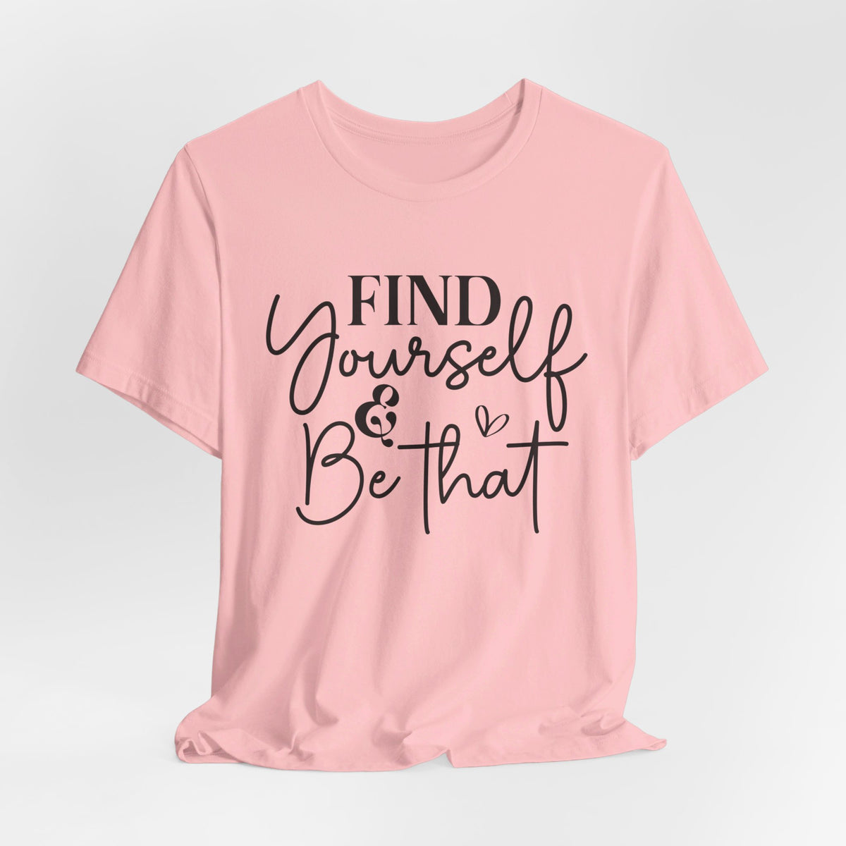Find Yourself And Be That