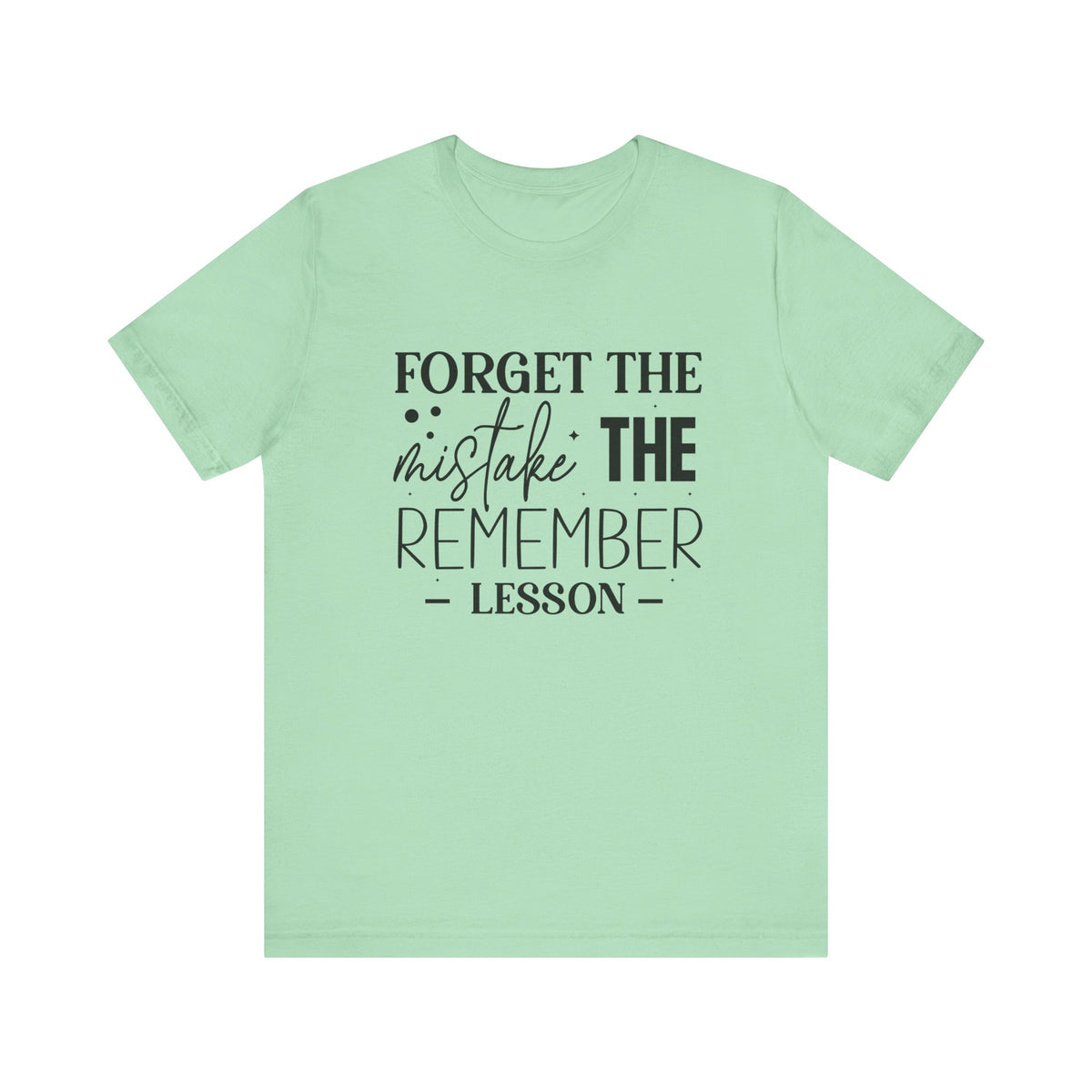 Forget The Mistake Remember The Lesson - Tshirt Quest
