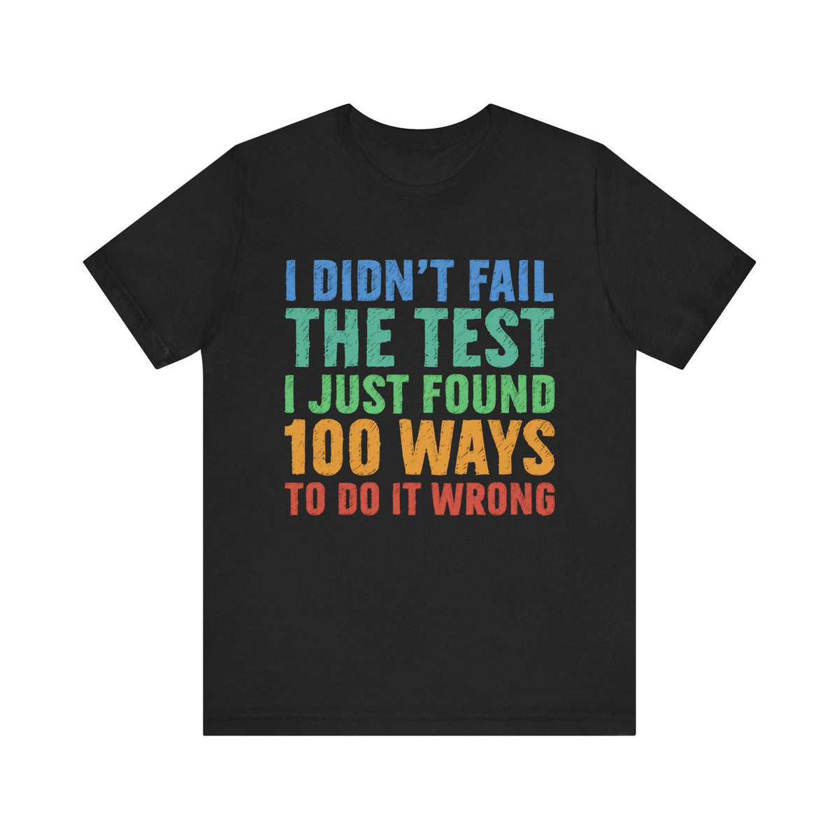 I Just Found 100 Ways To Do It Wrong Tee