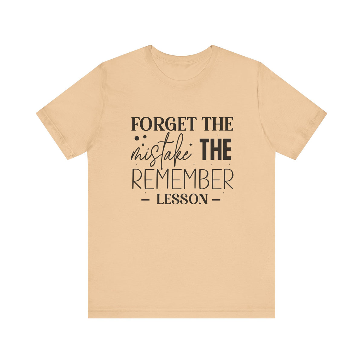 Forget The Mistake Remember The Lesson - Tshirt Quest