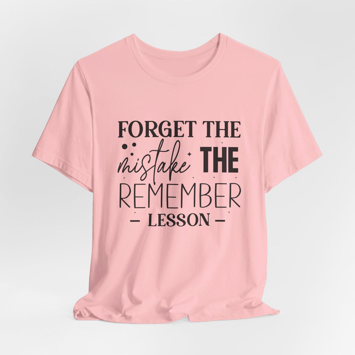 Forget The Mistake Remember The Lesson - Tshirt Quest