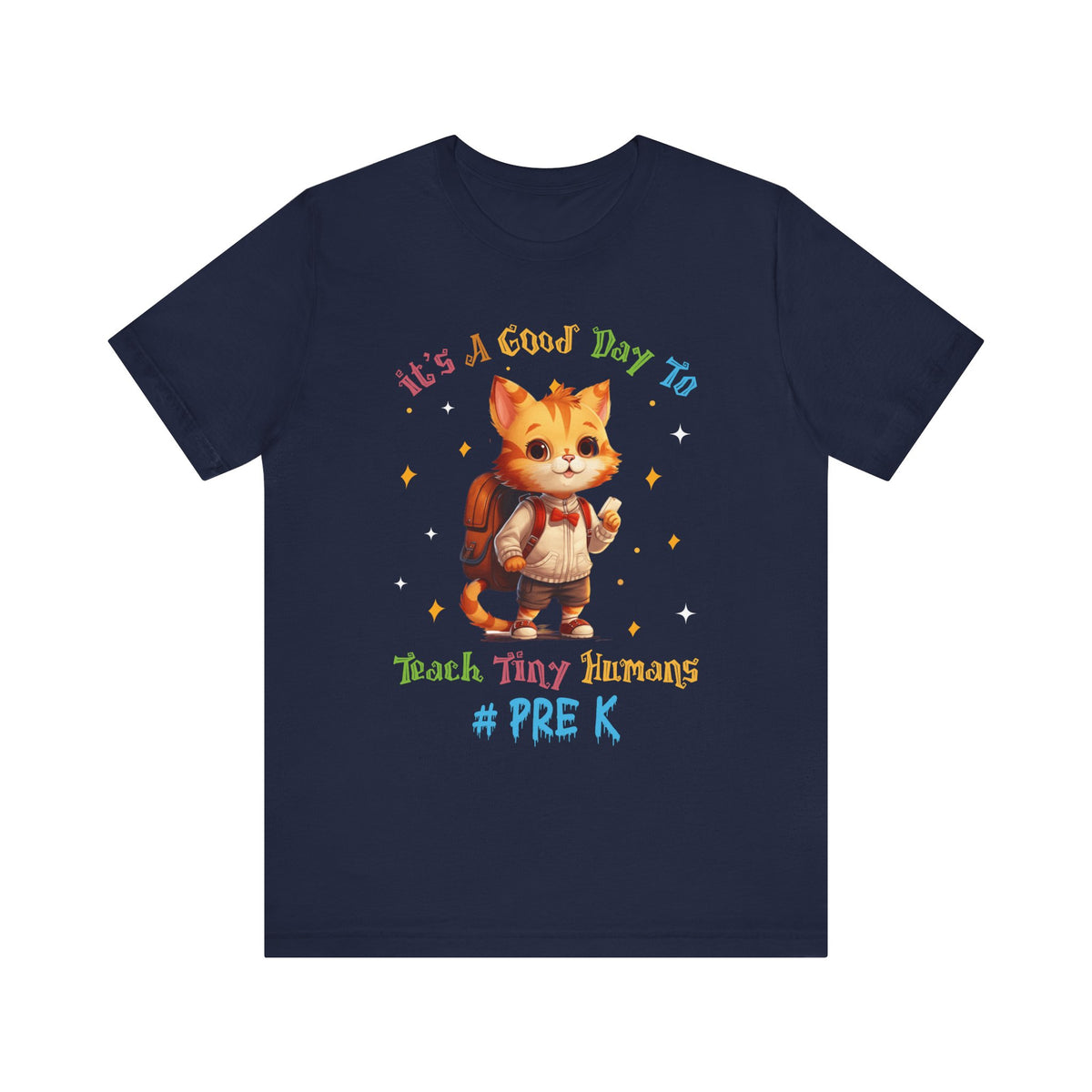 It's A Good Day To Teach Tiny Humans Pre K T-Shirt