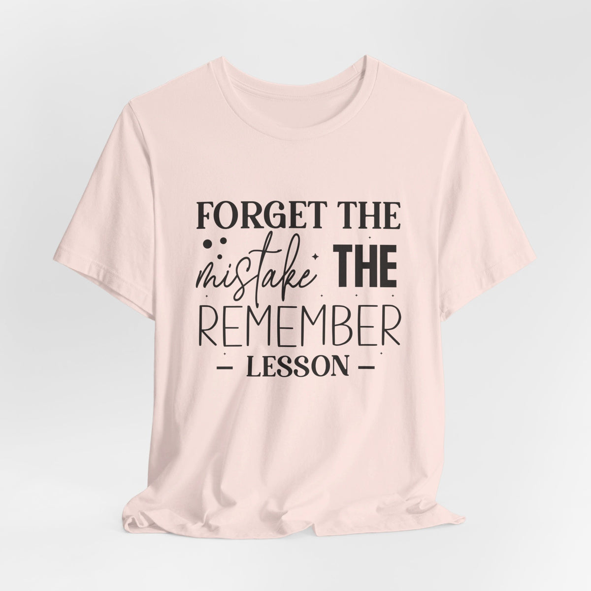 Forget The Mistake Remember The Lesson - Tshirt Quest