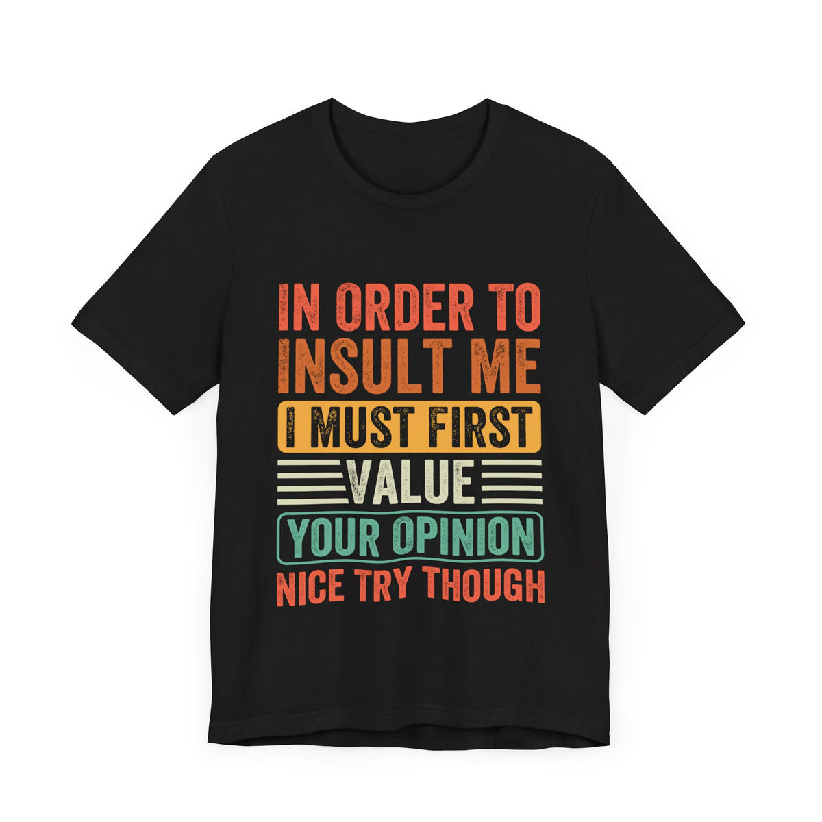 In Order To Insult Me T-Shirt