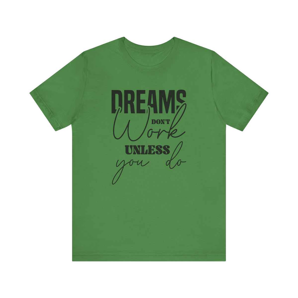Dreams Don T Work Unless You Do - Tshirt Quest