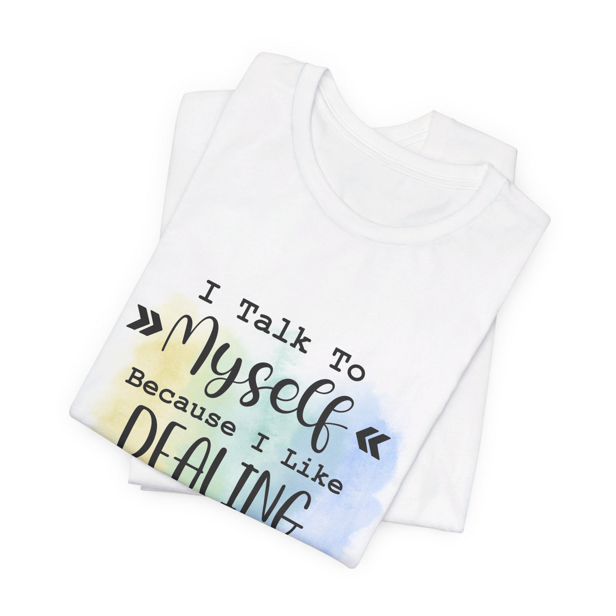 I Talk To Myself Better Class of People Tee - Tshirt Quest