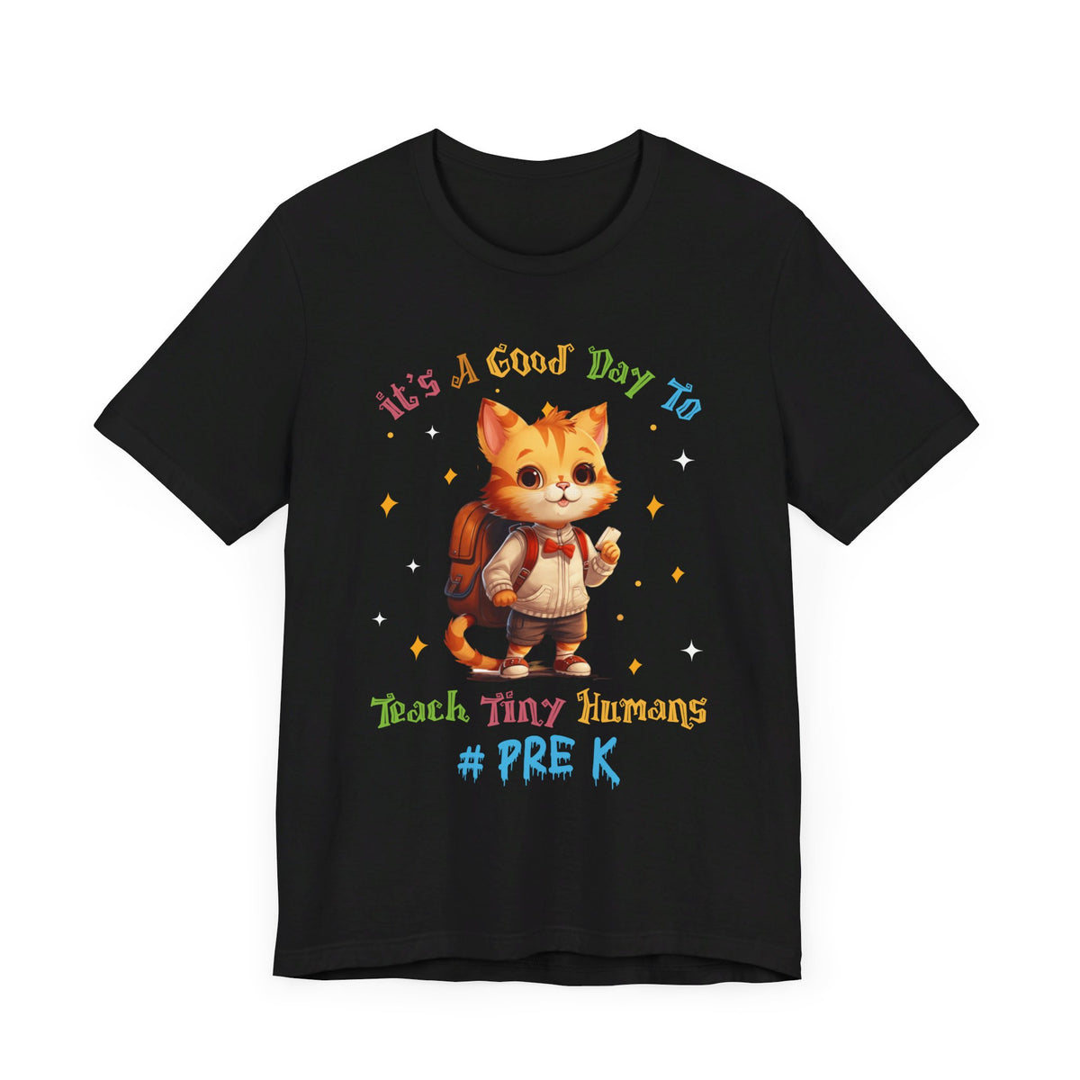 It's A Good Day To Teach Tiny Humans Pre K T-Shirt