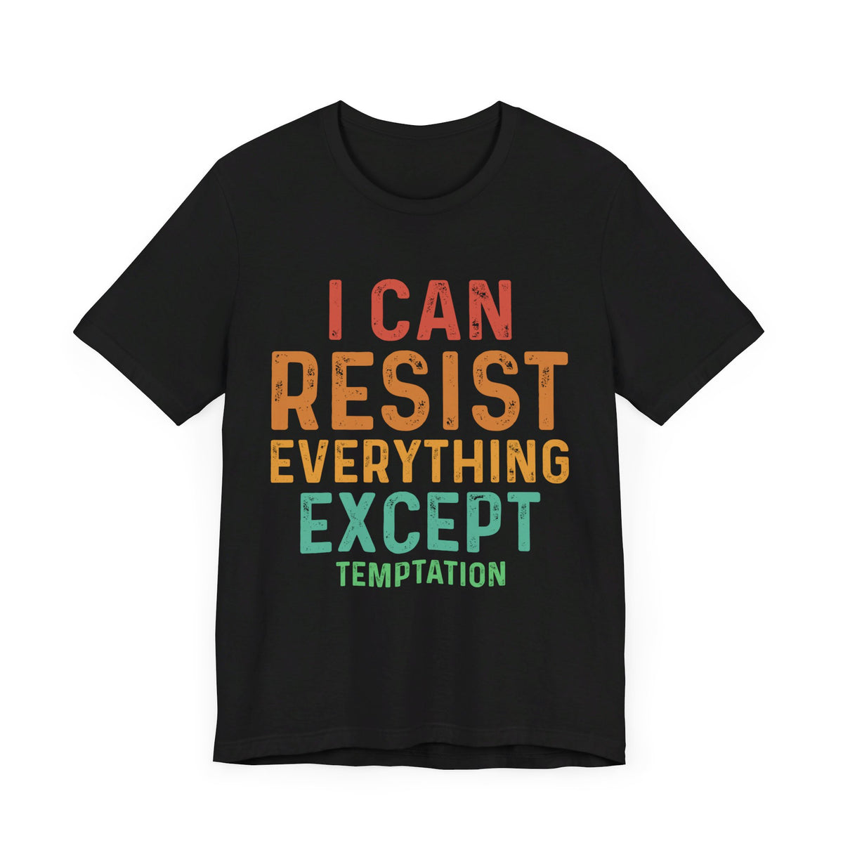 I Can Resist Everything Except Temptation T-Shirt