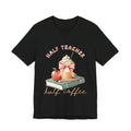 Half Teacher Half Coffee Unisex Tee - Tshirt Quest
