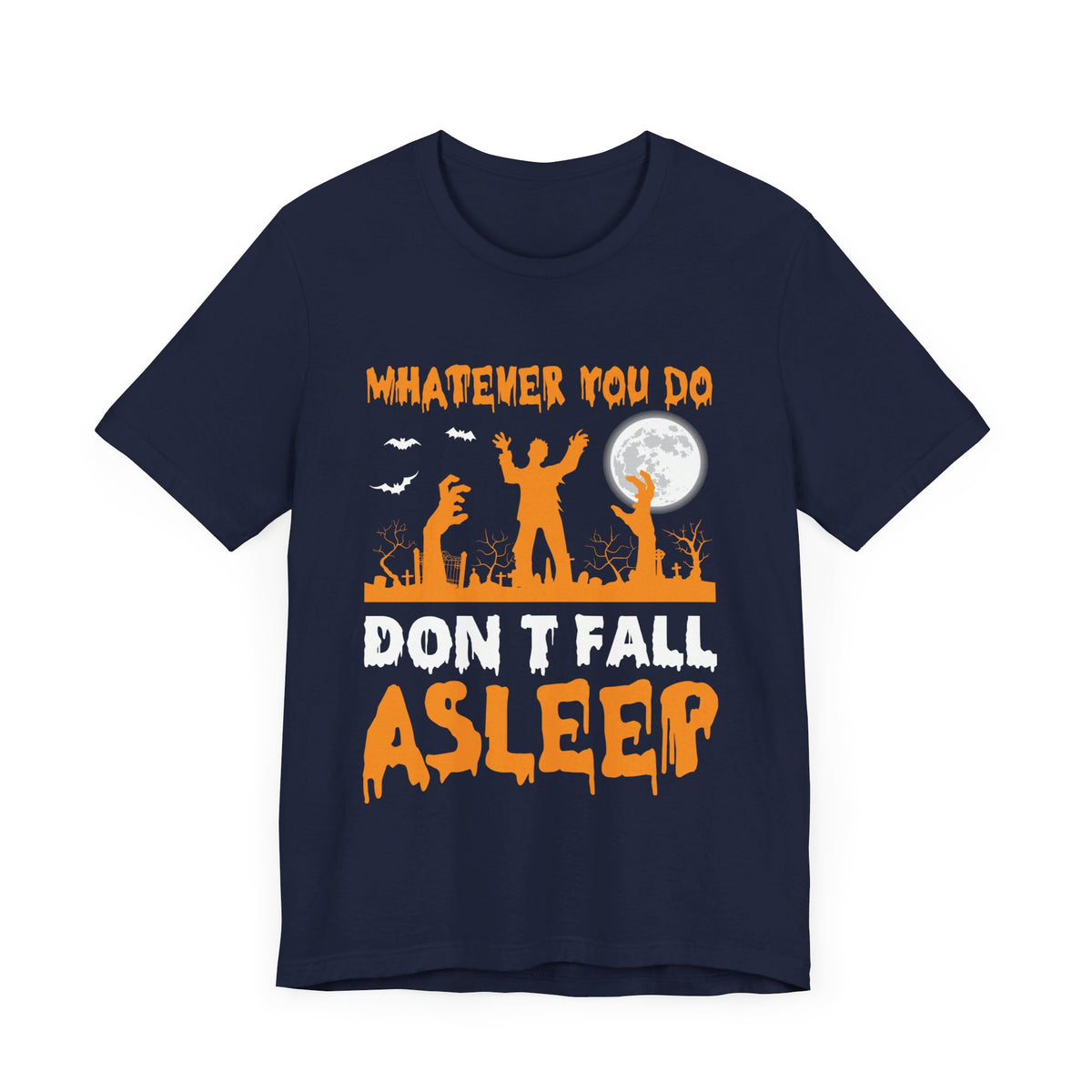 Whatever You Do Dont Fall Asleep Halloween Tee