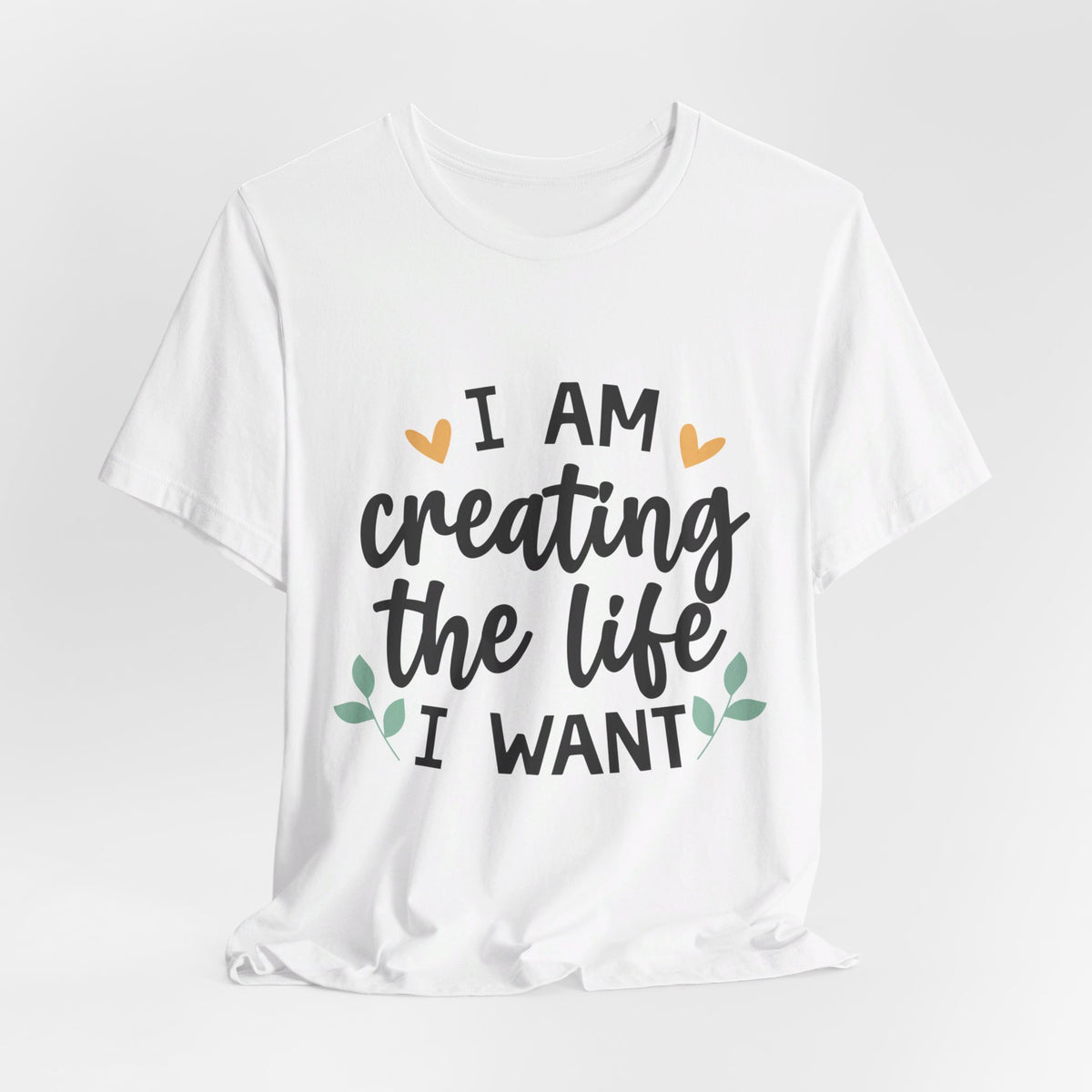 I Am Creating The Life I Want