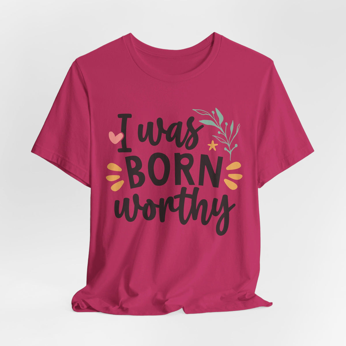 I Was Born Worthy - Tshirt Quest