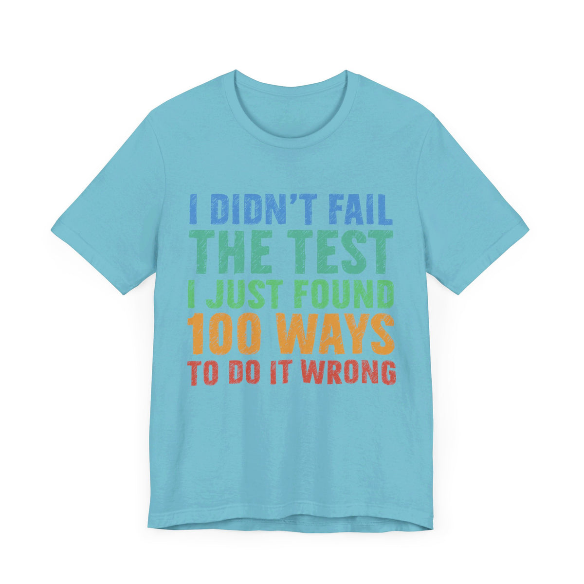 I Just Found 100 Ways To Do It Wrong Tee