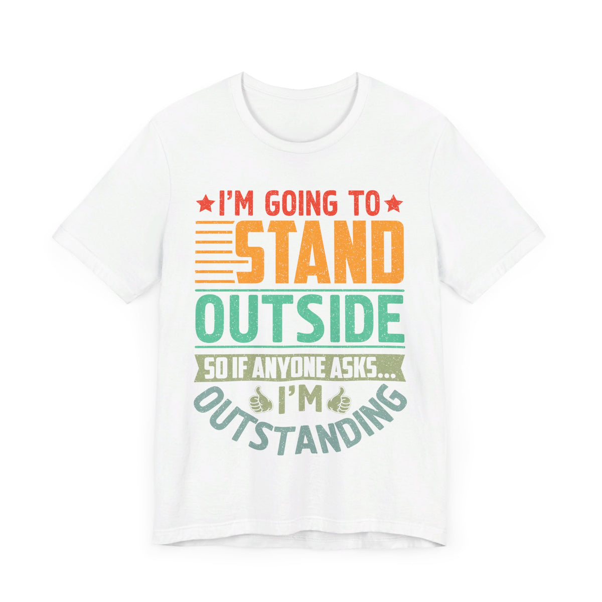 I'M Going to Stand OutSide T-Shirt