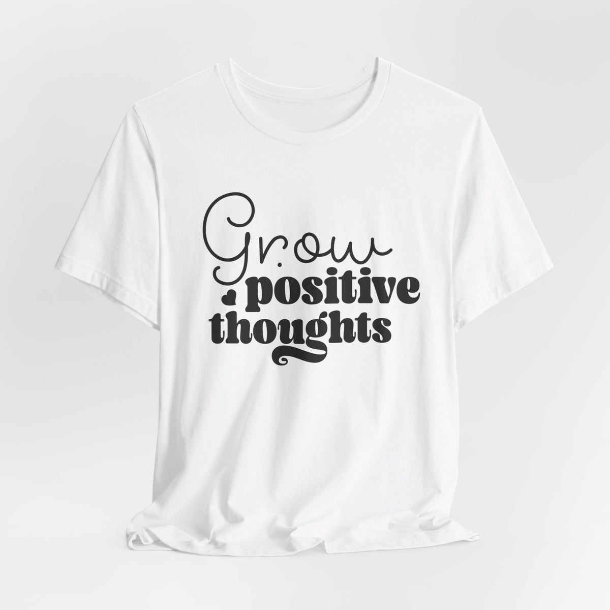Grow Positive Thoughts - Tshirt Quest