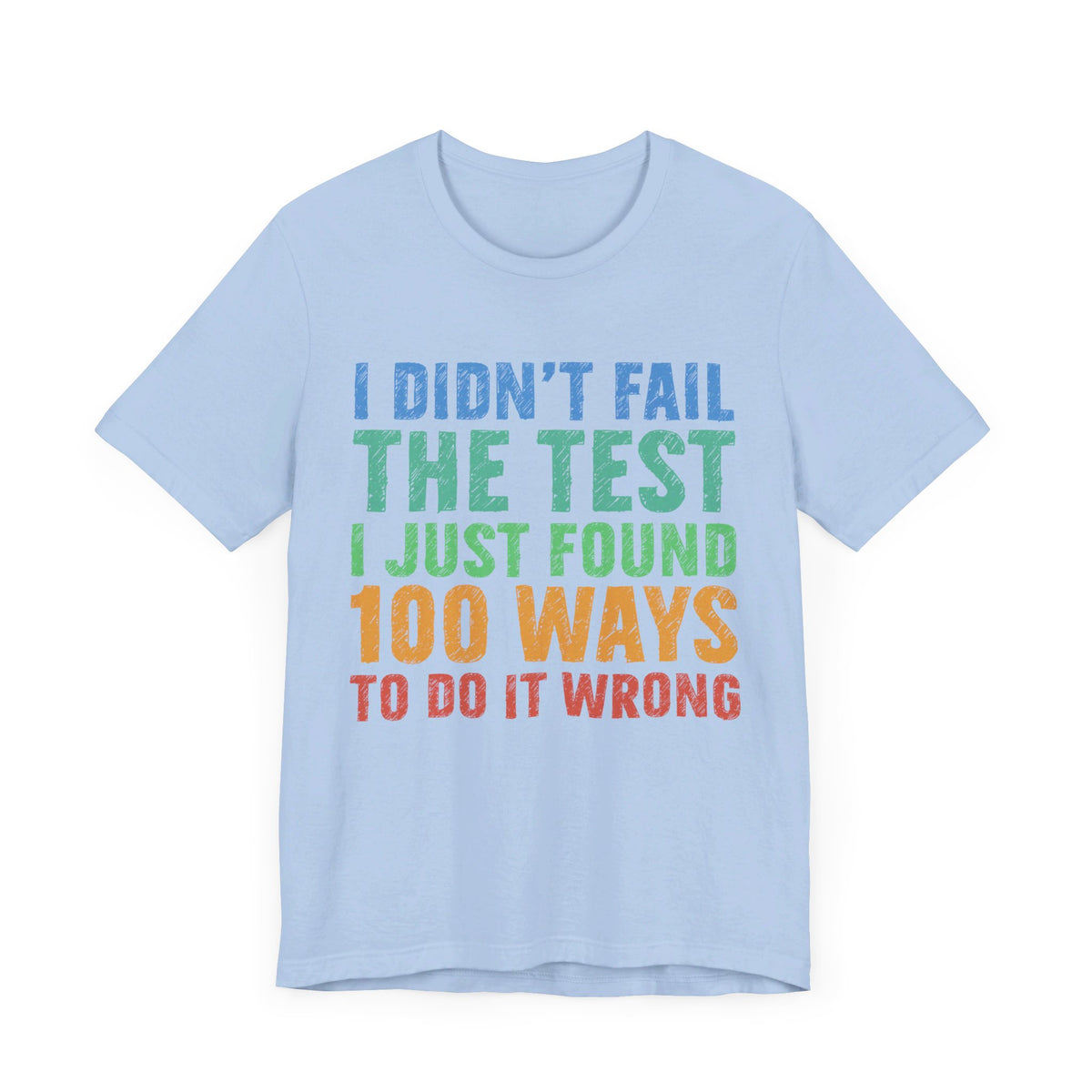 I Just Found 100 Ways To Do It Wrong Tee