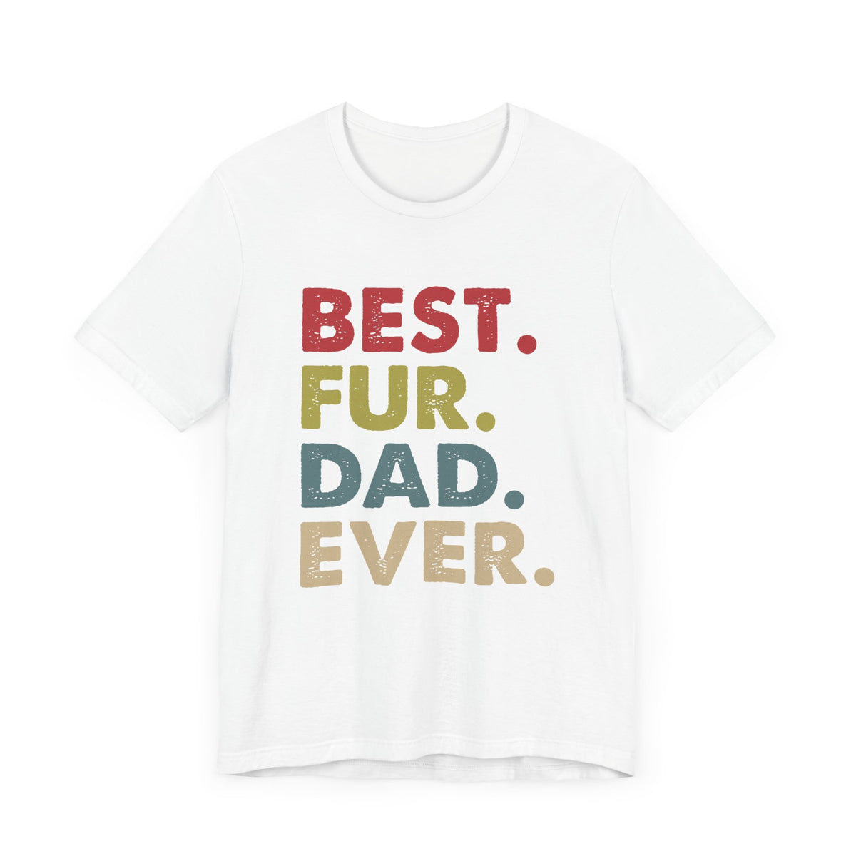 Best Fur Dad Ever Unisex Jersey Short Sleeve Tee - Tshirt Quest