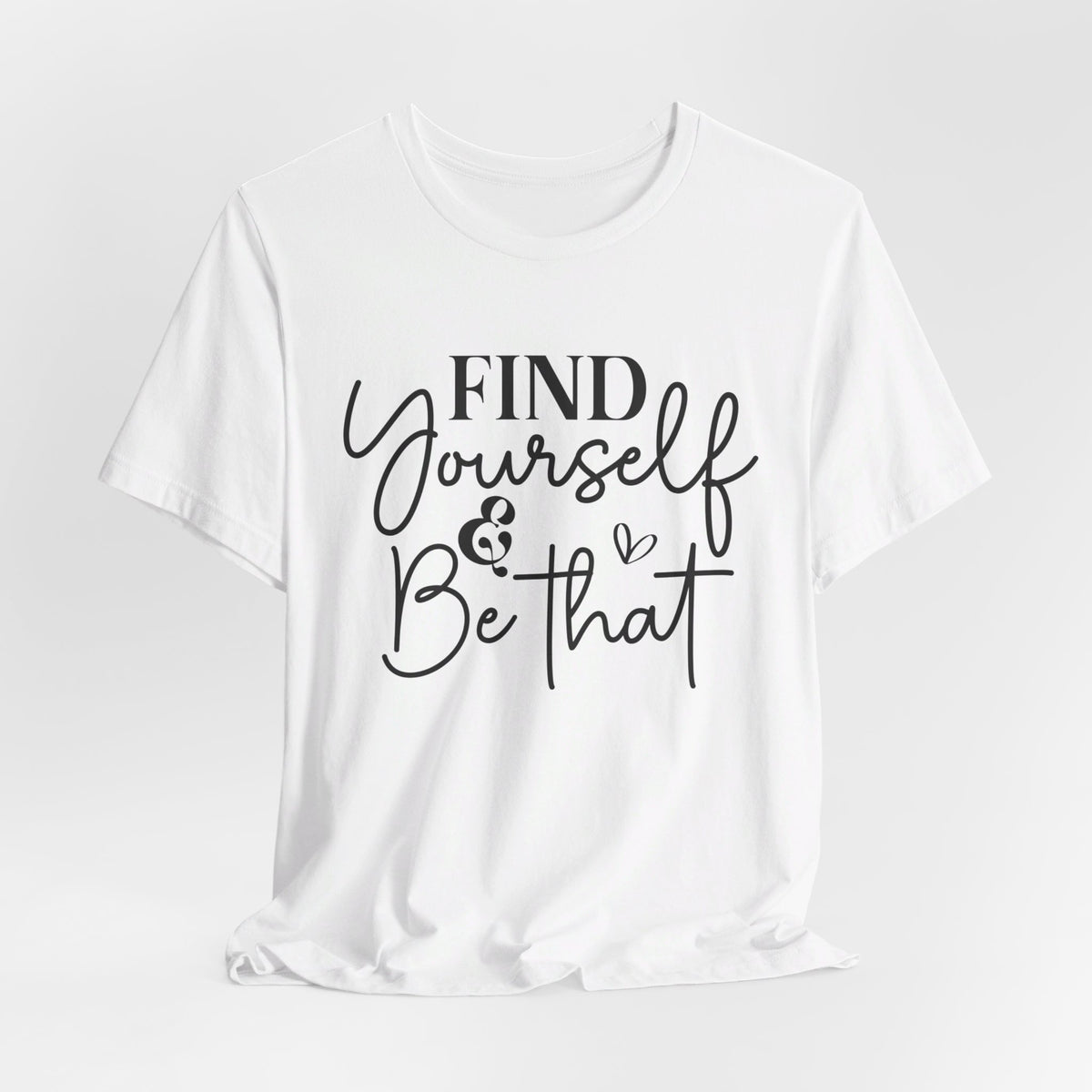 Find Yourself And Be That