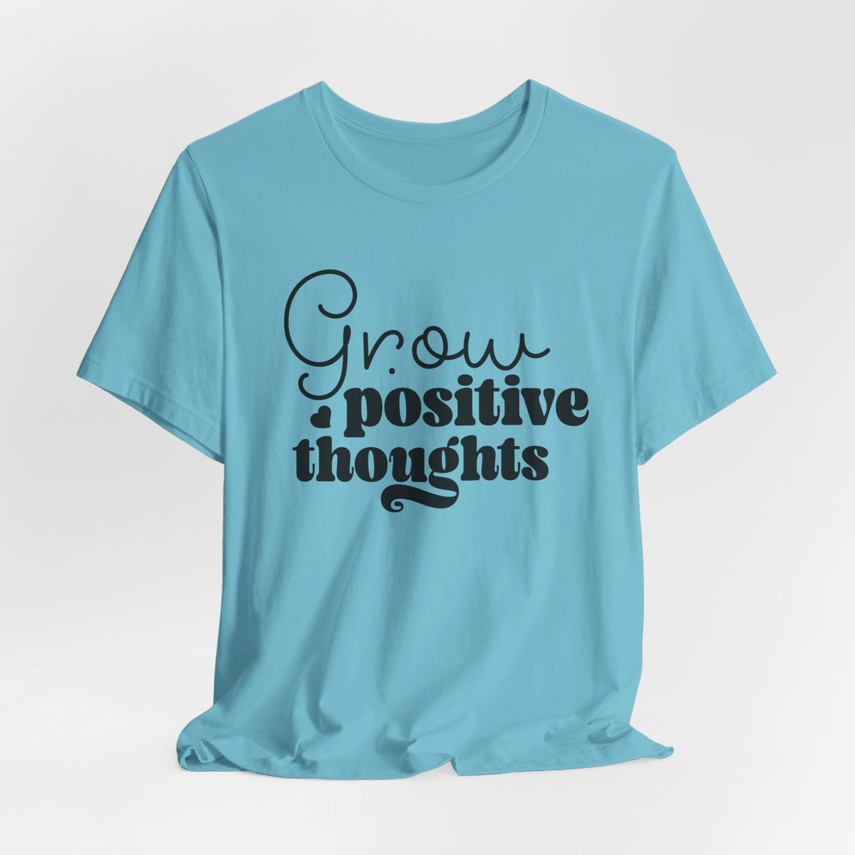Grow Positive Thoughts - Tshirt Quest