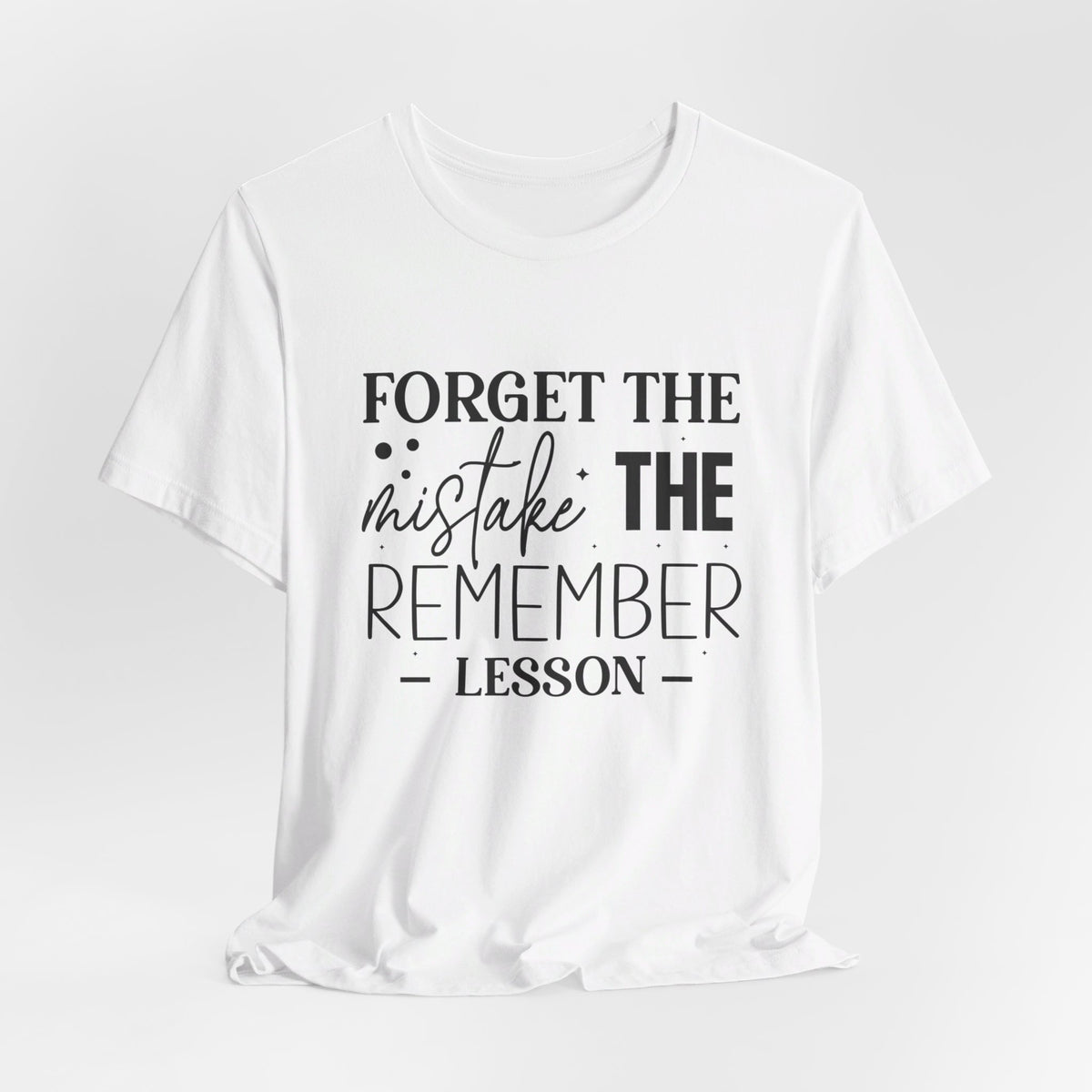 Forget The Mistake Remember The Lesson - Tshirt Quest