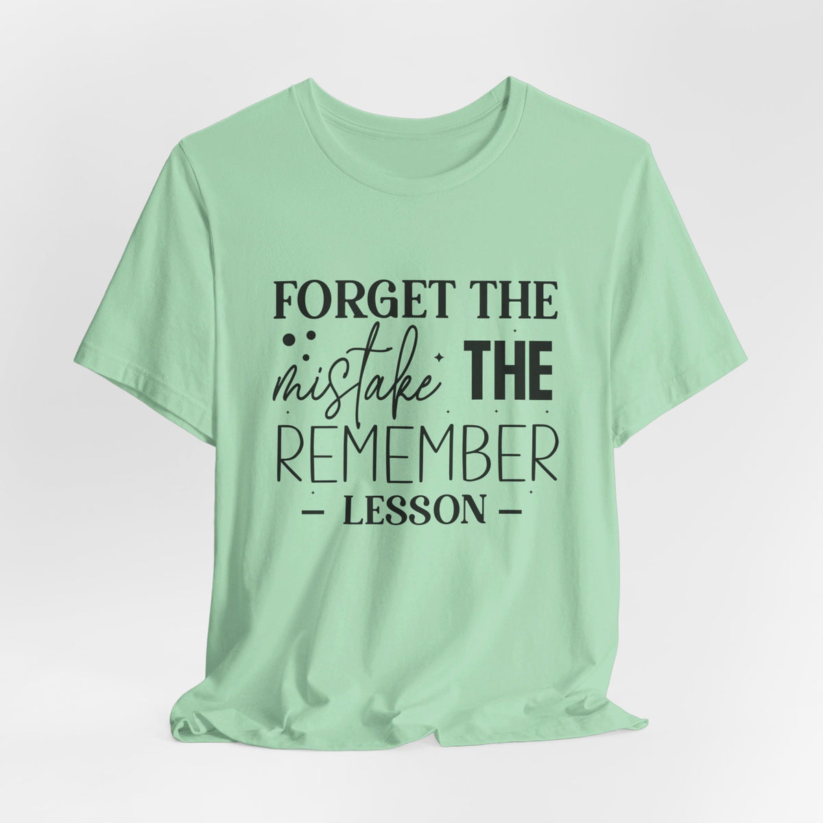 Forget The Mistake Remember The Lesson - Tshirt Quest