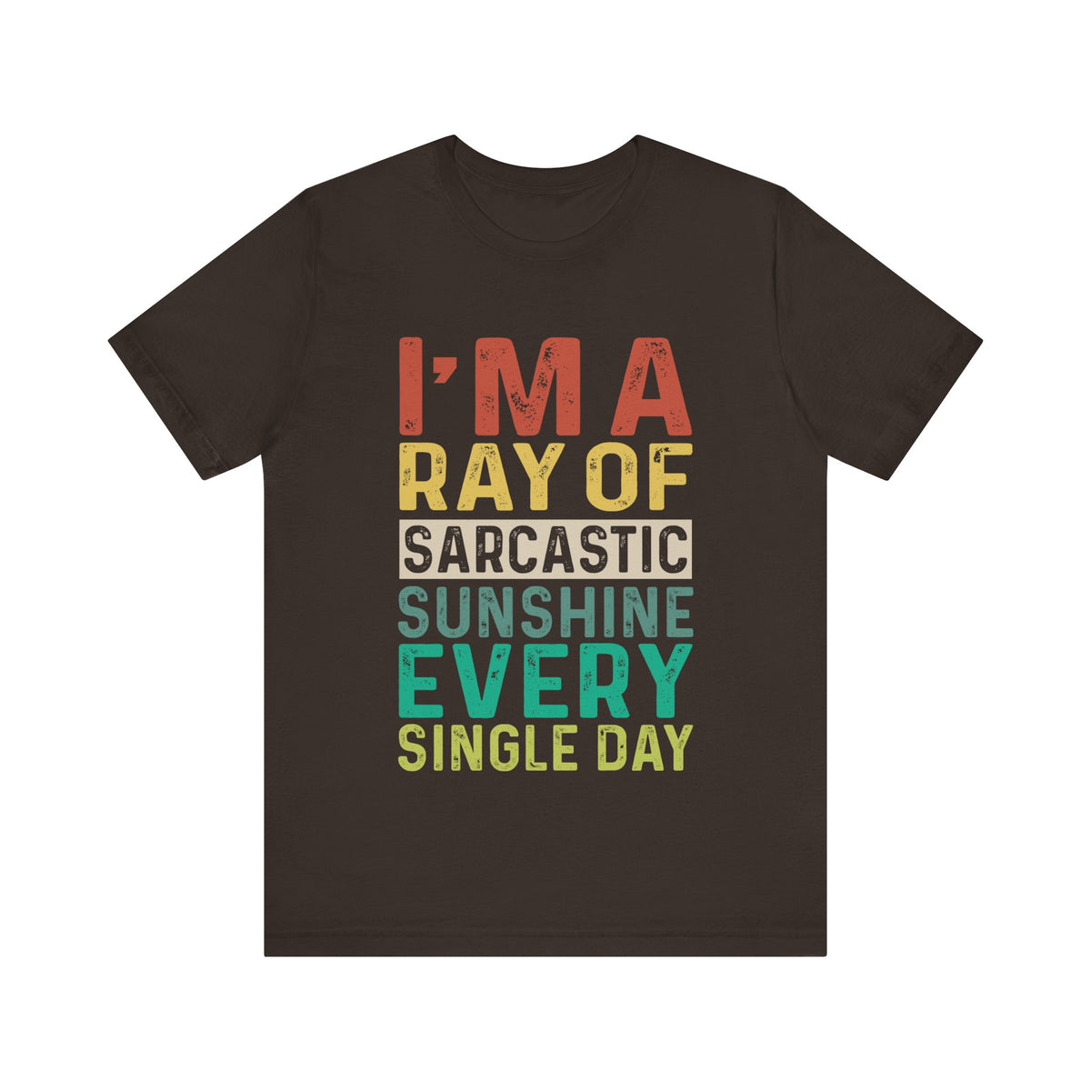 I'M A Ray Of Sarcastic Sunshine Every Single Day T-Shirt