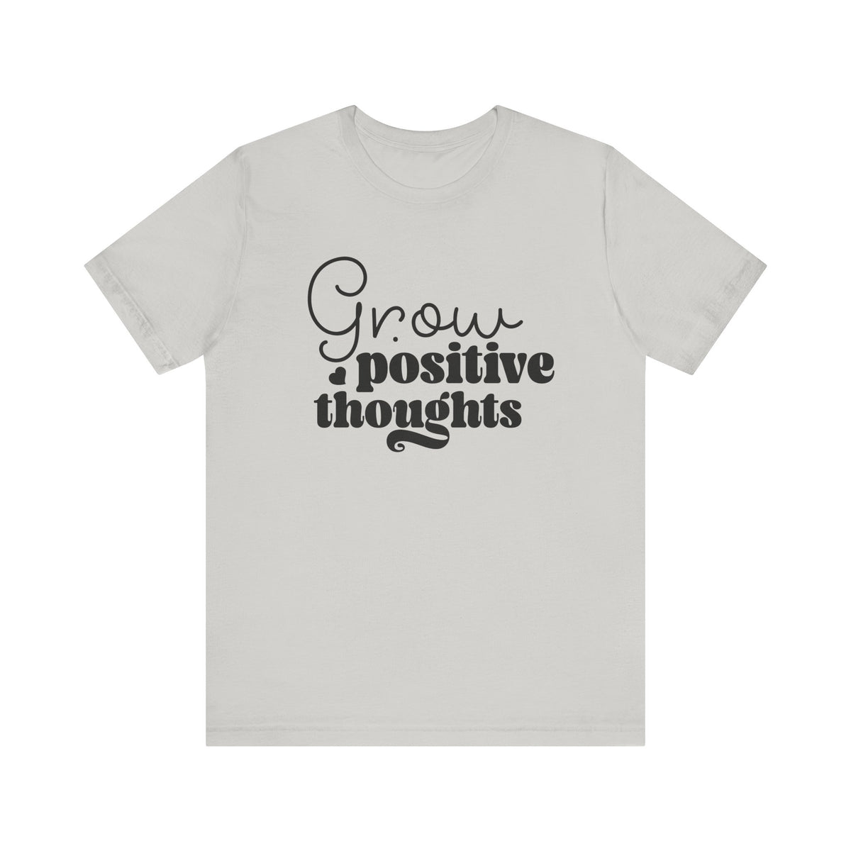 Grow Positive Thoughts - Tshirt Quest