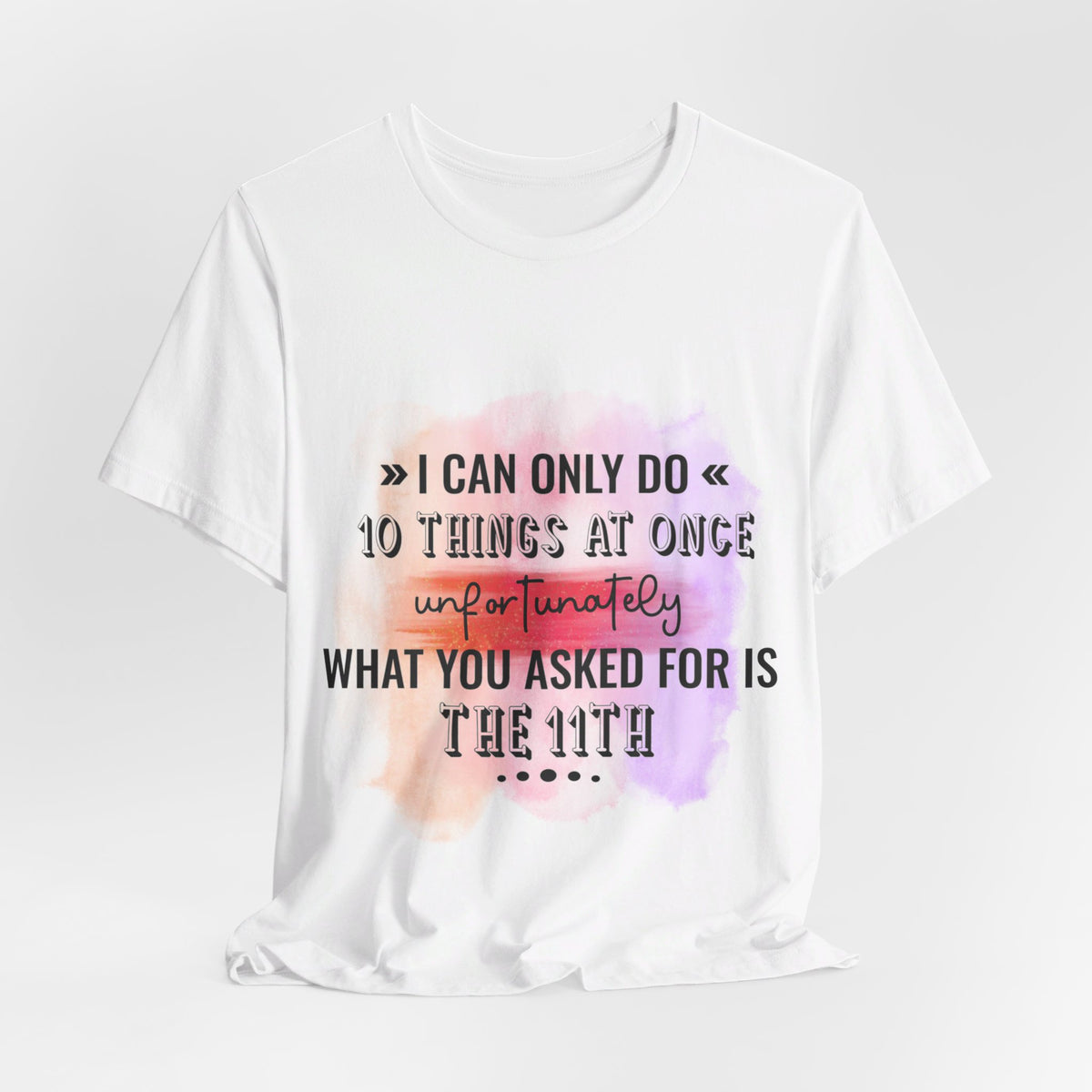 I Can Do 10 Things At Once T-Shirt