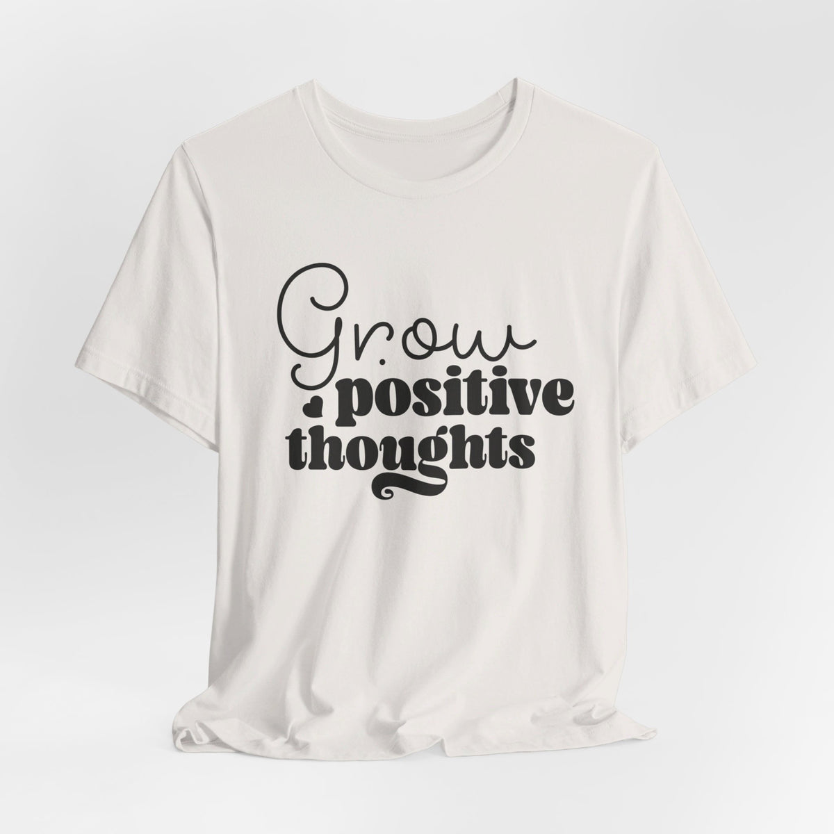 Grow Positive Thoughts - Tshirt Quest