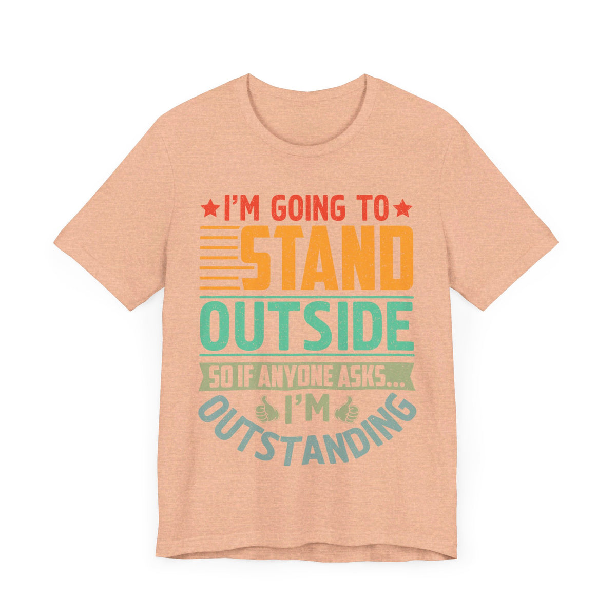 I'M Going to Stand OutSide T-Shirt