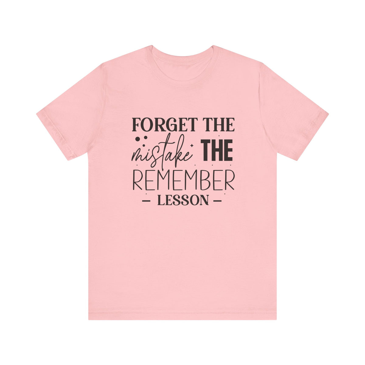 Forget The Mistake Remember The Lesson - Tshirt Quest