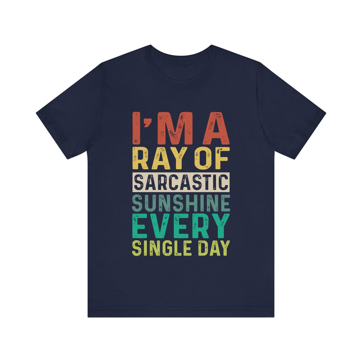 I'M A Ray Of Sarcastic Sunshine Every Single Day T-Shirt