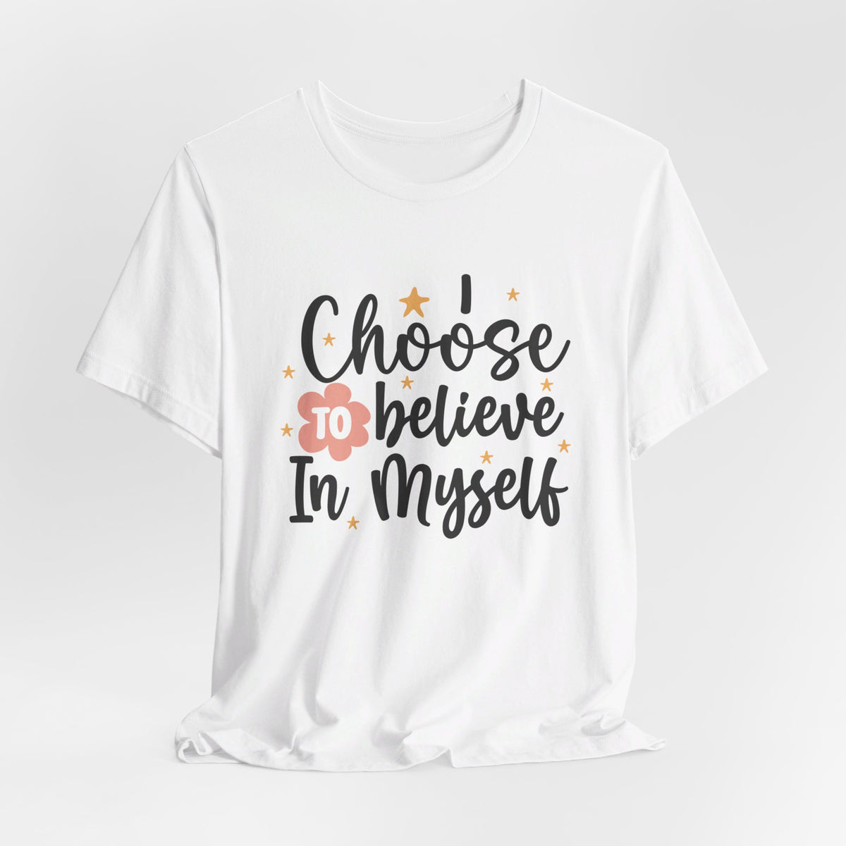 I Choose To Believe In Myself