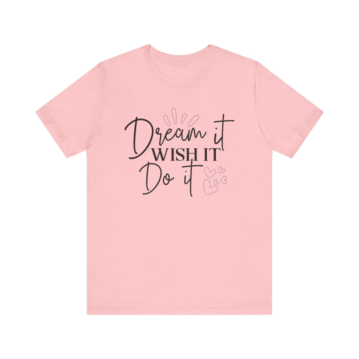 Dream It Wish It Do It