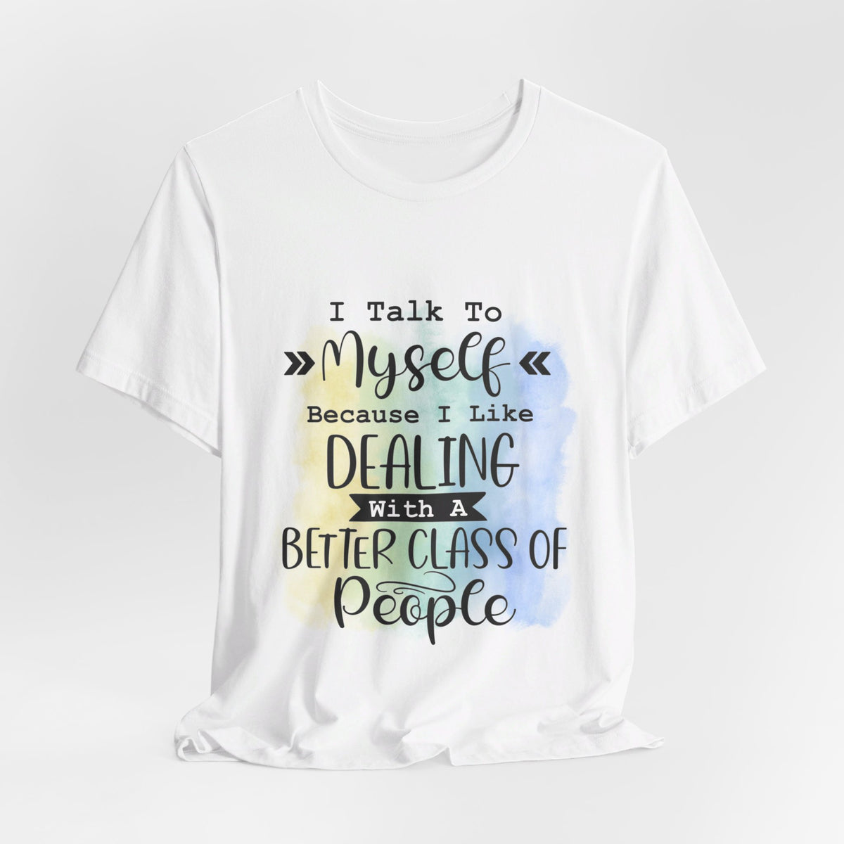 I Talk To Myself Better Class of People Tee - Tshirt Quest