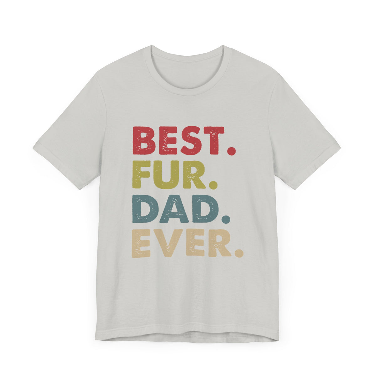 Best Fur Dad Ever Unisex Jersey Short Sleeve Tee - Tshirt Quest