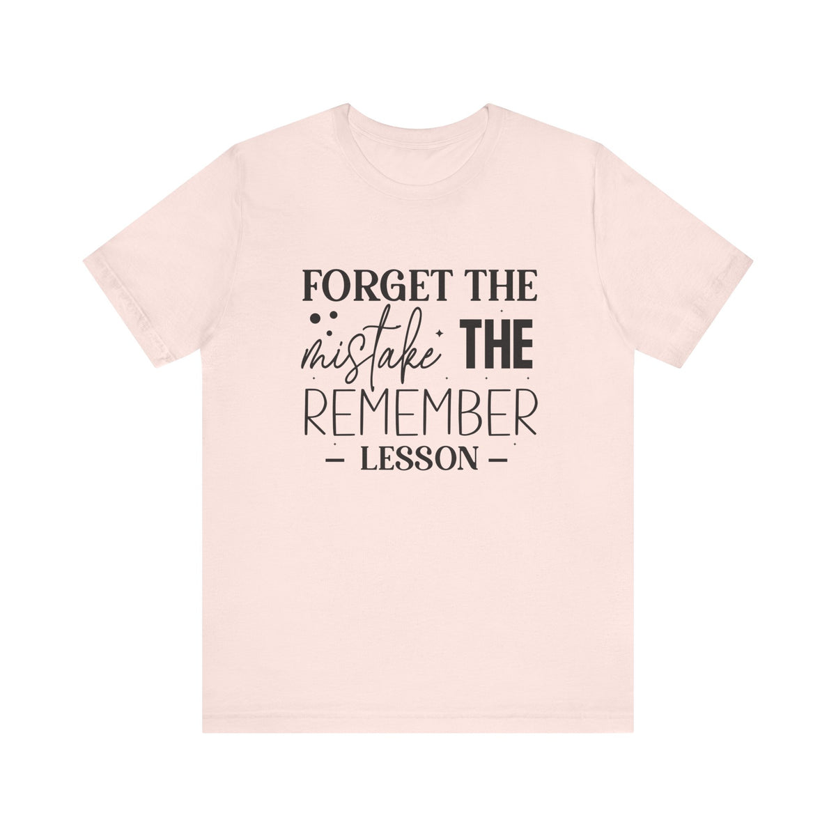 Forget The Mistake Remember The Lesson - Tshirt Quest