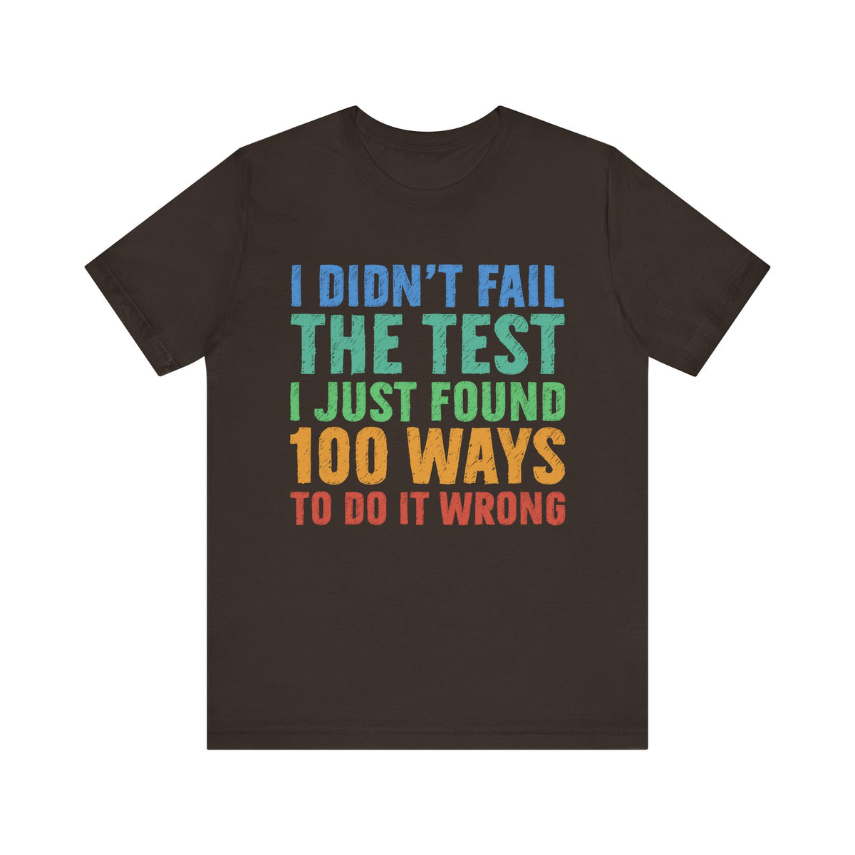 I Just Found 100 Ways To Do It Wrong Tee